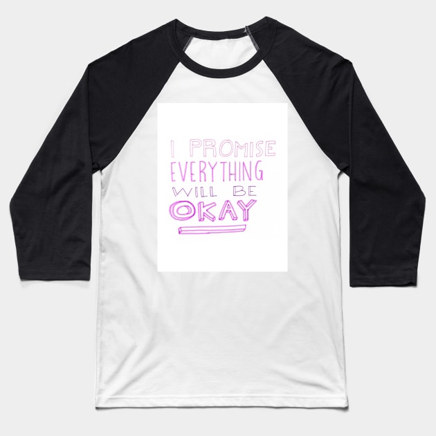 Everything will be okay Baseball T-Shirt by nicolecella98